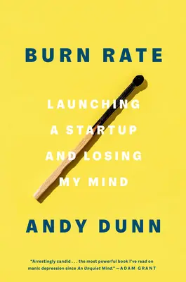 Le taux d'épuisement : Lancer une start-up et perdre la tête - Burn Rate: Launching a Startup and Losing My Mind