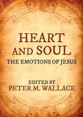 Le cœur et l'âme : les émotions de Jésus - Heart and Soul: The Emotions of Jesus