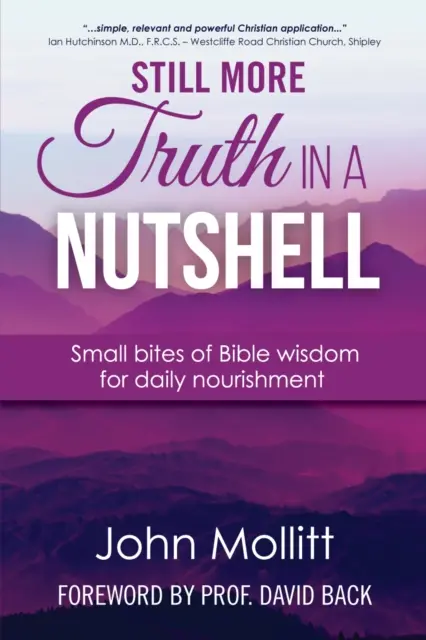Still More Truth in a Nutshell - Petites bouchées de sagesse biblique pour une alimentation quotidienne - Still More Truth in a Nutshell - Small bites of Bible wisdom for daily nourishment