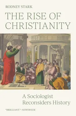 L'essor du christianisme : Un sociologue reconsidère l'histoire - The Rise of Christianity: A Sociologist Reconsiders History