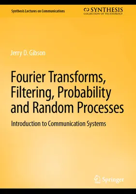 Transformées de Fourier, filtrage, probabilités et processus aléatoires : Introduction aux systèmes de communication - Fourier Transforms, Filtering, Probability and Random Processes: Introduction to Communication Systems