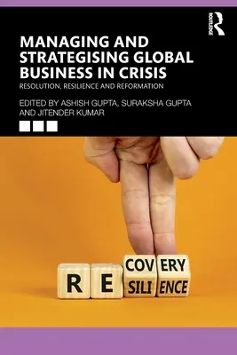 Gestion et stratégie des entreprises mondiales en situation de crise : Résolution, résilience et réforme - Managing and Strategising Global Business in Crisis: Resolution, Resilience and Reformation