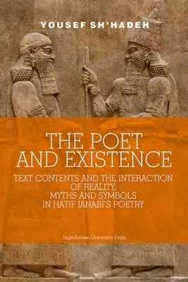 Le poète et l'existence : Le contenu des textes et l'interaction de la réalité, des mythes et des symboles dans la poésie de Hatif Janabi - The Poet and Existence: Text Contents and the Interaction of Reality, Myths and Symbols in Hatif Janabi's Poetry