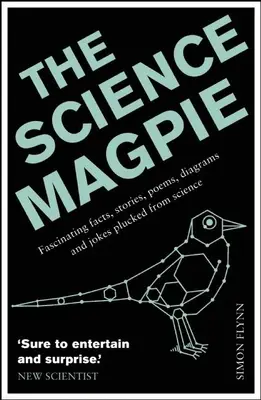 La pie scientifique : Faits fascinants, histoires, poèmes, diagrammes et blagues tirés de la science - The Science Magpie: Fascinating Facts, Stories, Poems, Diagrams and Jokes Plucked from Science