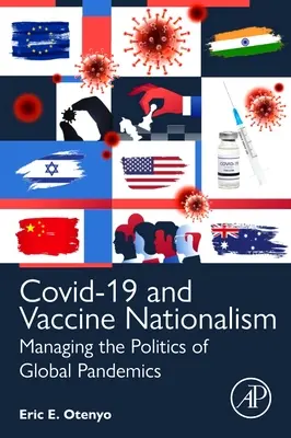 Le Covid-19 et le nationalisme vaccinal : Gérer la politique des pandémies mondiales - Covid-19 and Vaccine Nationalism: Managing the Politics of Global Pandemics