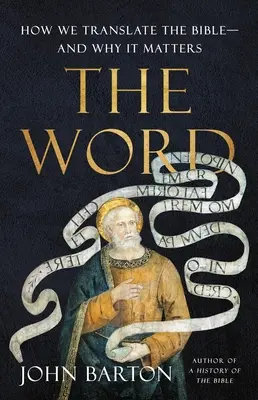 Le mot : comment nous traduisons la Bible - et pourquoi c'est important - The Word: How We Translate the Bible--And Why It Matters