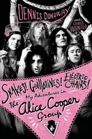 Les serpents ! Guillotines ! Chaises électriques ! - Mes aventures au sein du groupe Alice Cooper - Snakes! Guillotines! Electric Chairs! - My Adventures in the Alice Cooper Band