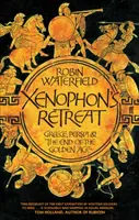 La retraite de Xénophon - La Grèce, la Perse et la fin de l'âge d'or - Xenophon's Retreat - Greece, Persia and the end of the Golden Age