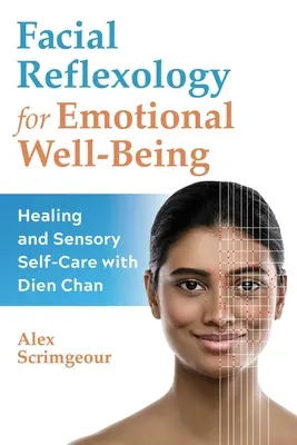 Réflexologie faciale pour le bien-être émotionnel : Guérison et soins sensoriels avec Dien Chan - Facial Reflexology for Emotional Well-Being: Healing and Sensory Self-Care with Dien Chan