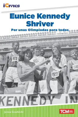 Eunice Kennedy Shriver : Por Unas Olimpiadas Para Todos - Eunice Kennedy Shriver: Por Unas Olimpiadas Para Todos