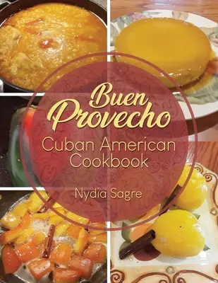 Buen Provecho : Livre de cuisine cubano-américain - Buen Provecho: Cuban American Cookbook