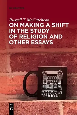 Sur l'évolution de l'étude de la religion et autres essais - On Making a Shift in the Study of Religion and Other Essays