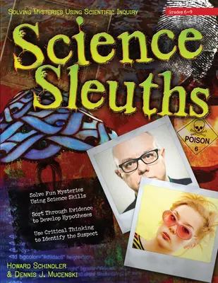 Science Sleuths : Résoudre des mystères à l'aide de la recherche scientifique (6e à 9e année) - Science Sleuths: Solving Mysteries Using Scientific Inquiry (Grades 6-9)