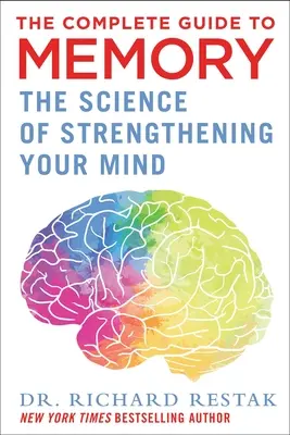 Le guide complet de la mémoire : La science du renforcement de l'esprit - The Complete Guide to Memory: The Science of Strengthening Your Mind