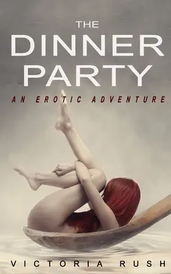 The Dinner Party : Une aventure érotique (Voyeur érotique lesbien) - The Dinner Party: An Erotic Adventure (Lesbian Voyeur Erotica)
