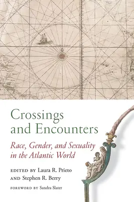 Croisements et rencontres : Race, genre et sexualité dans le monde atlantique - Crossings and Encounters: Race, Gender, and Sexuality in the Atlantic World