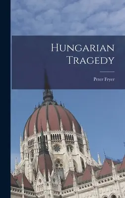 Tragédie hongroise - Hungarian Tragedy