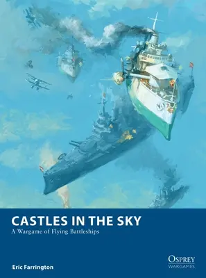 Châteaux dans le ciel : Un wargame de cuirassés volants - Castles in the Sky: A Wargame of Flying Battleships
