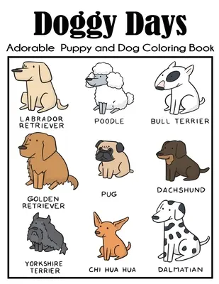 Doggy Days Adorable Puppy and Dog Coloring Book : Un livre de coloriage pour les enfants avec plus de 100 illustrations uniques. - Doggy Days Adorable Puppy and Dog Coloring Book: Big Dog Coloring Book for Kids with More Than 100 Unique Illustrations