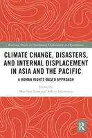 Changement climatique, catastrophes et déplacements internes en Asie et dans le Pacifique : Une approche basée sur les droits de l'homme - Climate Change, Disasters, and Internal Displacement in Asia and the Pacific: A Human Rights-Based Approach