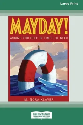 Mayday! : Demander de l'aide en cas de besoin (16pt Large Print Edition) - Mayday!: Asking for Help In Times of Need (16pt Large Print Edition)
