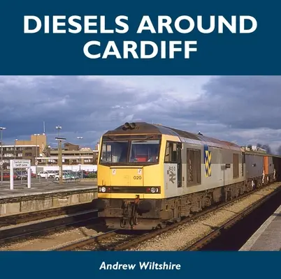 Les diesels autour de Cardiff - Diesels Around Cardiff