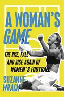 Woman's Game - L'ascension, la chute et la renaissance du football féminin - Woman's Game - The Rise, Fall, and Rise Again of Women's Football