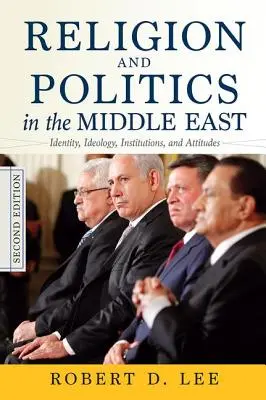 Religion et politique au Moyen-Orient : Identité, idéologie, institutions et attitudes - Religion and Politics in the Middle East: Identity, Ideology, Institutions, and Attitudes