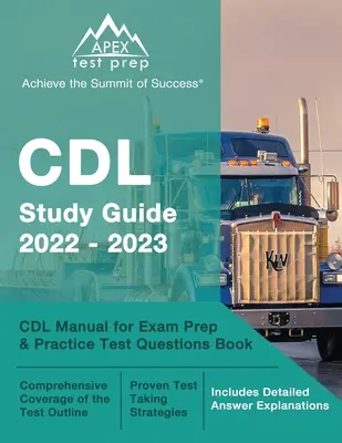 CDL Study Guide 2022-2023 : CDL Manual for Exam Prep and Practice Test Questions Book [Includes Detailed Answer Explanations] (Manuel de préparation à l'examen CDL et questions de test pratiques) - CDL Study Guide 2022-2023: CDL Manual for Exam Prep and Practice Test Questions Book [Includes Detailed Answer Explanations]