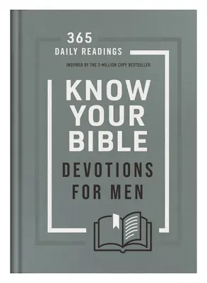 La Bible pour les hommes : 365 lectures quotidiennes inspirées par le best-seller de 3 millions d'exemplaires - Know Your Bible Devotions for Men: 365 Daily Readings Inspired by the 3-Million Copy Bestseller