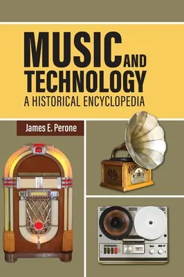 Musique et technologie : Une encyclopédie historique - Music and Technology: A Historical Encyclopedia