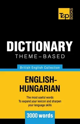 Dictionnaire thématique anglais britannique-hongrois - 3000 mots - Theme-based dictionary British English-Hungarian - 3000 words
