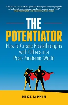 Le Potentialisateur : Comment créer des percées avec d'autres dans un monde post-pandémique - The Potentiator: How To Create Breakthroughs With Others In a Post Pandemic World