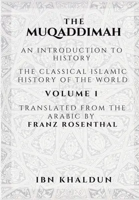 La Muqaddimah : Une introduction à l'histoire - Volume 1 - The Muqaddimah: An Introduction to History - Volume 1