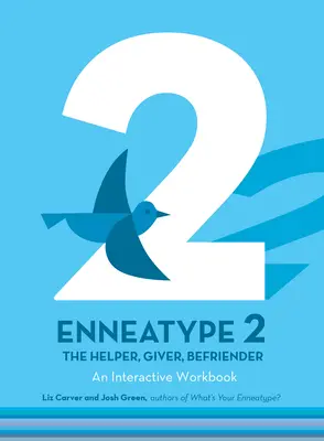 Ennéatype 2 : L'aide, le don, l'amitié : Un cahier d'exercices interactif - Enneatype 2: The Helper, Giver, Befriender: An Interactive Workbook