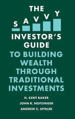 Le guide de l'investisseur averti pour se constituer un patrimoine grâce aux investissements traditionnels - The Savvy Investor's Guide to Building Wealth Through Traditional Investments
