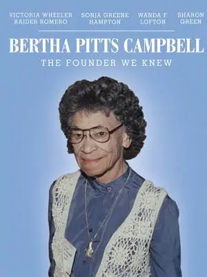 Bertha Pitts Campbell : La fondatrice que nous connaissions - Bertha Pitts Campbell: The Founder We Knew