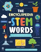 Encyclopédie des mots des STIM - Un a à z illustré de 100 termes à connaître pour les enfants - Encyclopedia of STEM Words - An Illustrated a to Z of 100 Terms for Kids to Know