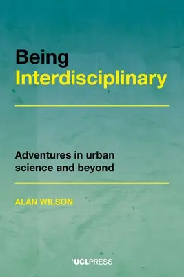 Être interdisciplinaire : Aventures en sciences urbaines et au-delà - Being Interdisciplinary: Adventures in Urban Science and Beyond