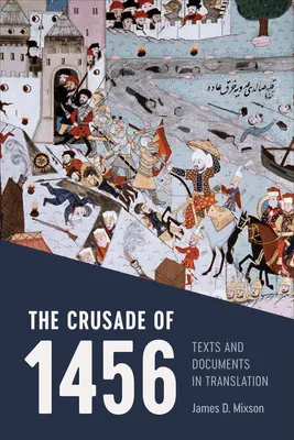 La croisade de 1456 : Textes et documentation en traduction - The Crusade of 1456: Texts and Documentation in Translation