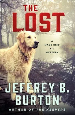 Les perdus : Un mystère de Mace Reid K-9 - The Lost: A Mace Reid K-9 Mystery