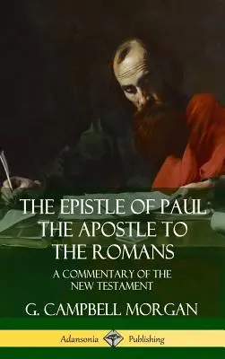 L'épître de Paul l'apôtre aux Romains : Un commentaire du Nouveau Testament (Hardcover) - The Epistle of Paul the Apostle to the Romans: A Commentary of the New Testament (Hardcover)