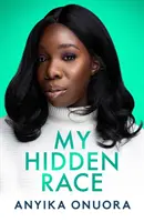 Ma race cachée : Anyika Onuora - My Hidden Race: Anyika Onuora