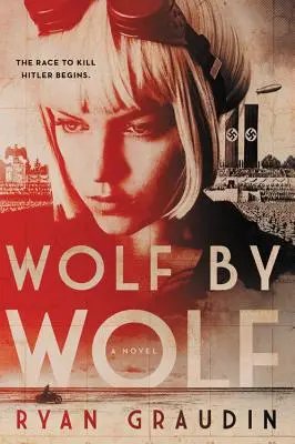 Wolf by Wolf : La mission d'une fille pour gagner une course et tuer Hitler - Wolf by Wolf: One Girl's Mission to Win a Race and Kill Hitler