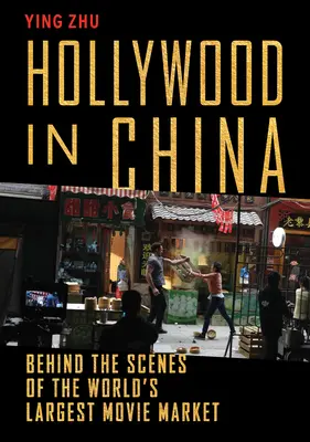 Hollywood en Chine : Dans les coulisses du plus grand marché cinématographique du monde - Hollywood in China: Behind the Scenes of the World's Largest Movie Market