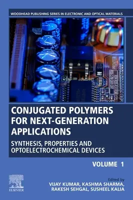 Polymères conjugués pour les applications de la prochaine génération, Volume 1 : Synthèse, propriétés et dispositifs optoélectrochimiques - Conjugated Polymers for Next-Generation Applications, Volume 1: Synthesis, Properties and Optoelectrochemical Devices