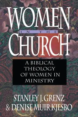 Les femmes dans l'Église - Une théologie biblique des femmes dans le ministère - Women in the Church - A Biblical Theology of Women in Ministry