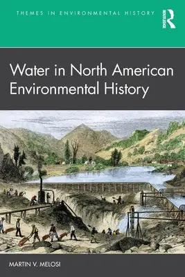 L'eau dans l'histoire environnementale nord-américaine - Water in North American Environmental History