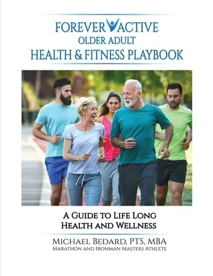 Forever Active Older Adult Health & Fitness Playbook (Manuel de santé et de remise en forme pour les personnes âgées) - Forever Active Older Adult Health & Fitness Playbook