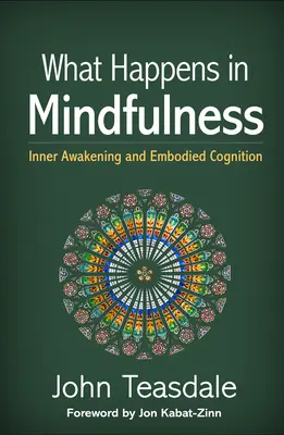 Ce qui se passe en pleine conscience : L'éveil intérieur et la cognition incarnée - What Happens in Mindfulness: Inner Awakening and Embodied Cognition